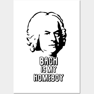 Bach is my Homeboy Posters and Art